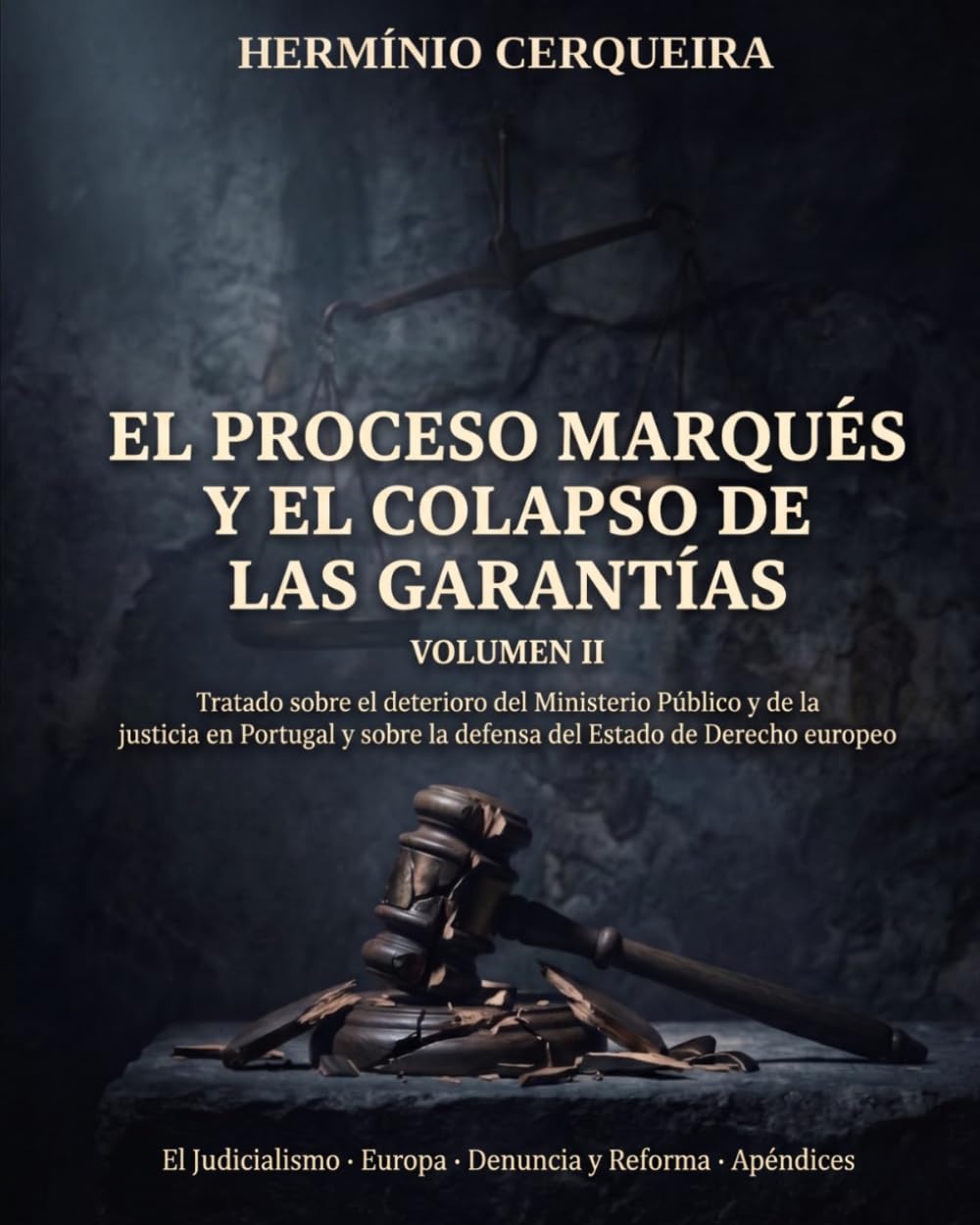ler totalmente EL PROCESO MARQUÊS Y EL COLAPSO DE LAS GARANTÍAS - VOLUMEN II: Justicialismo · Europa · Denuncia y reforma · Apéndices (Hermínio Cerqueira - Mis libros, como autor) (Spanish Edition)
