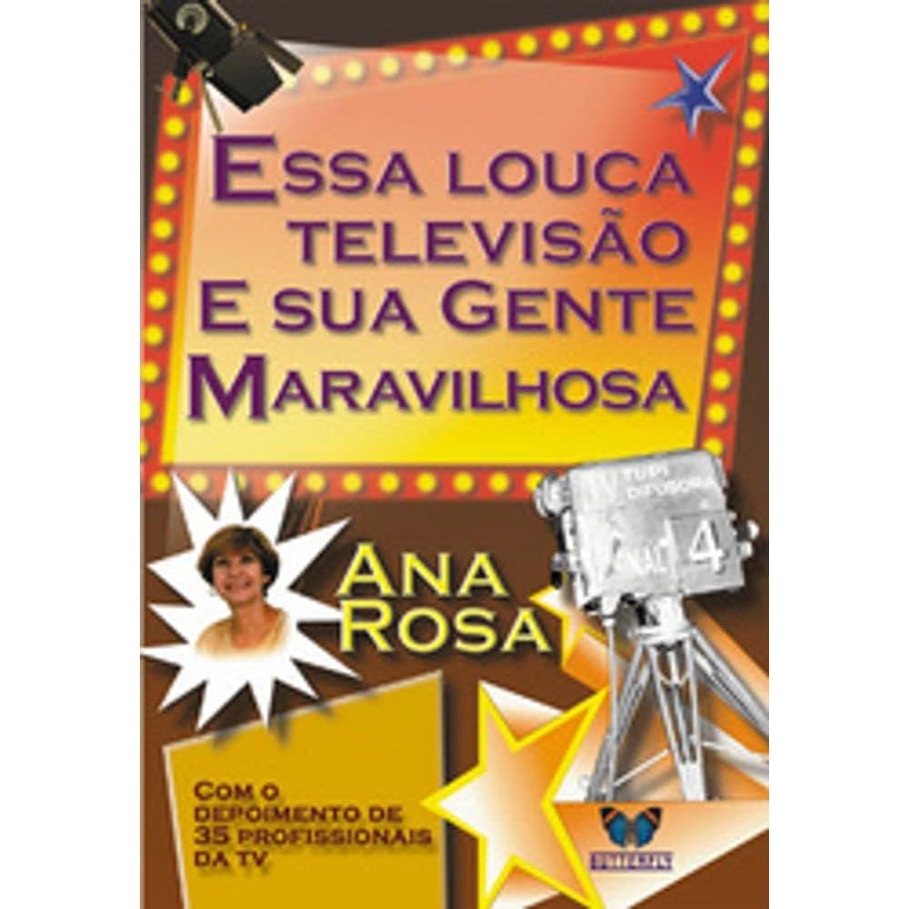 Essa Louca Televisão. E Sua Gente Maravilhosa