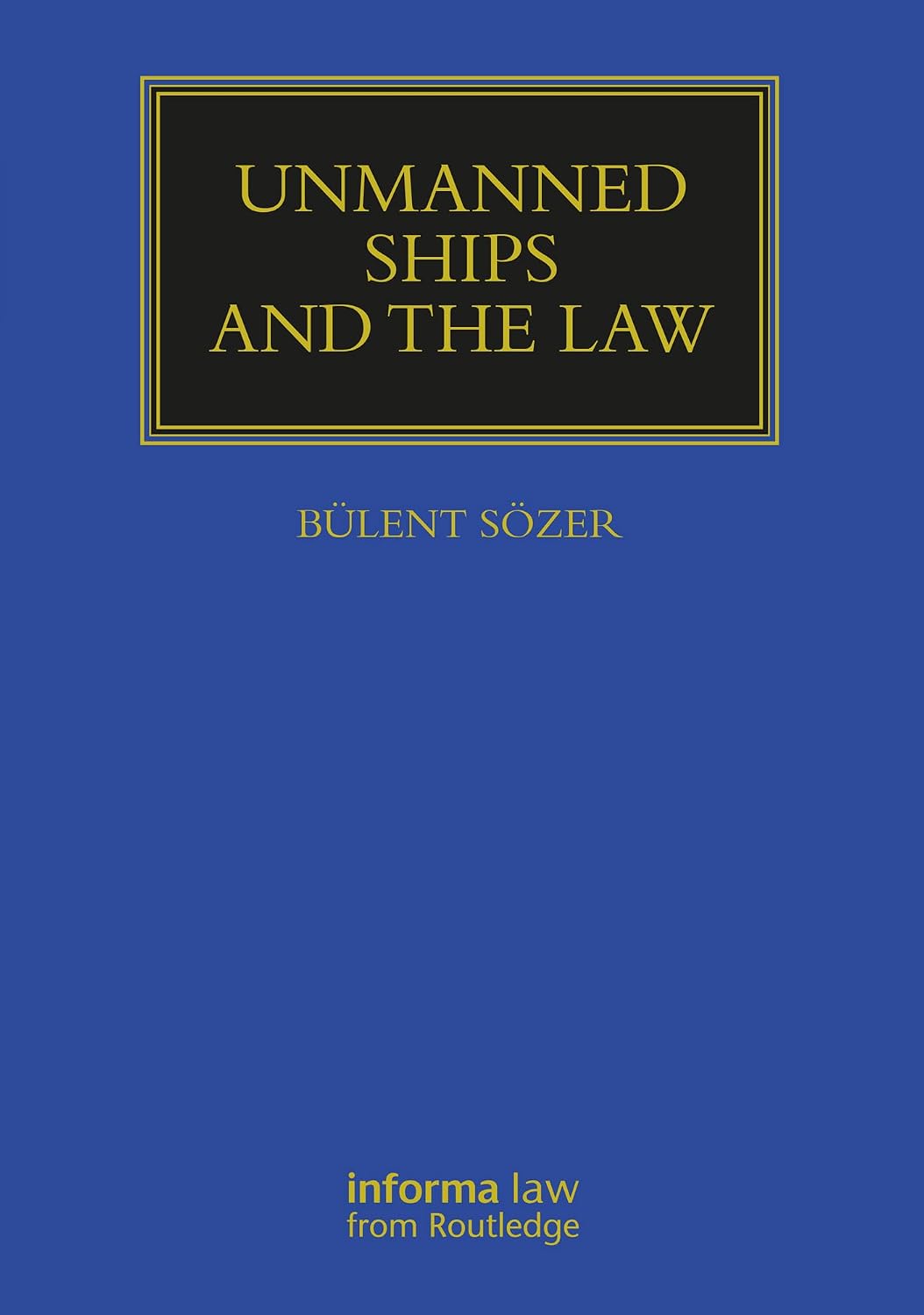 Unmanned Ships and the Law (Maritime and Transport Law Library) (English Edition)