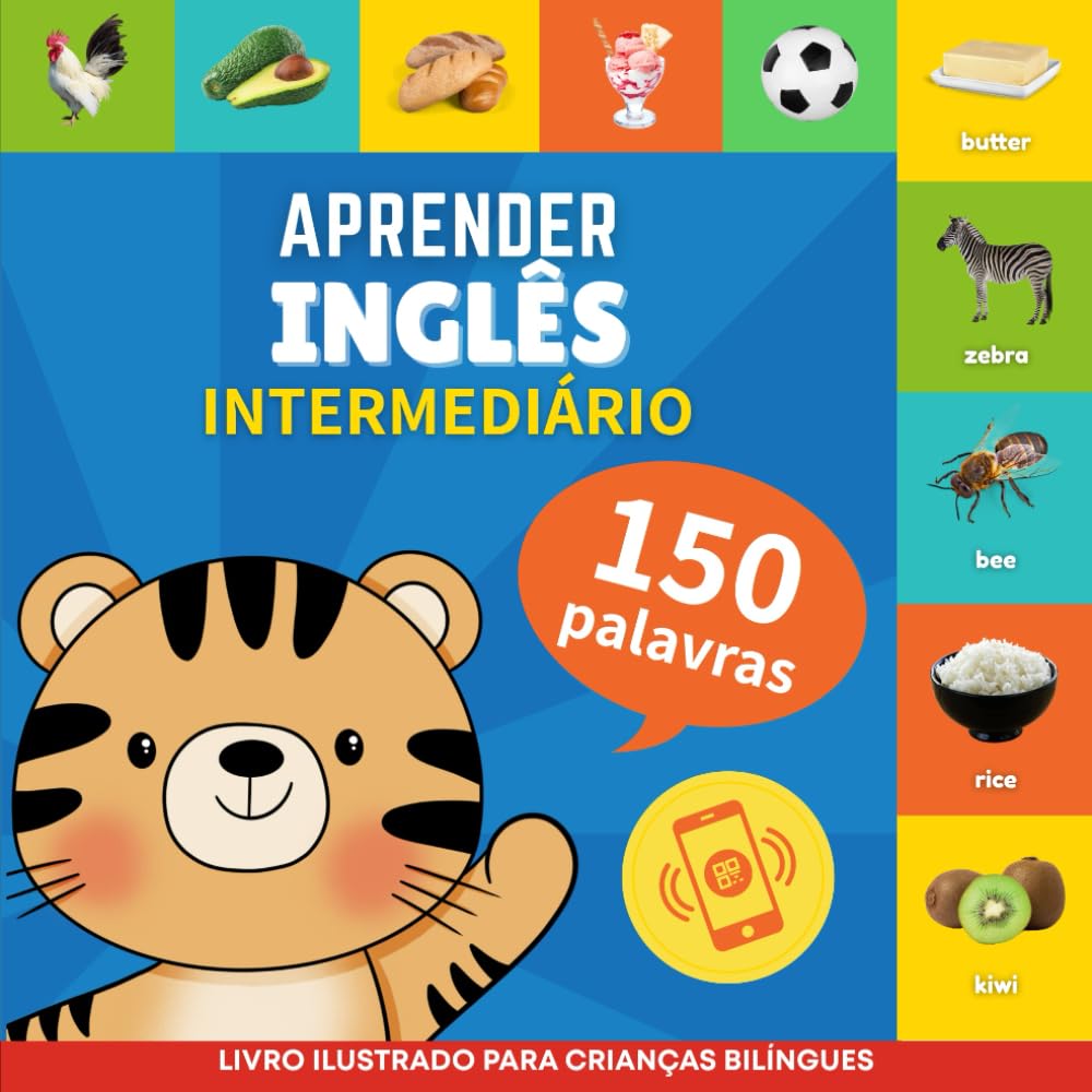 Aprender inglês - 150 palavras com pronúncias - Intermediário: Livro ilustrado para crianças bilíngues (Portuguese Edition) baixar livro de graça