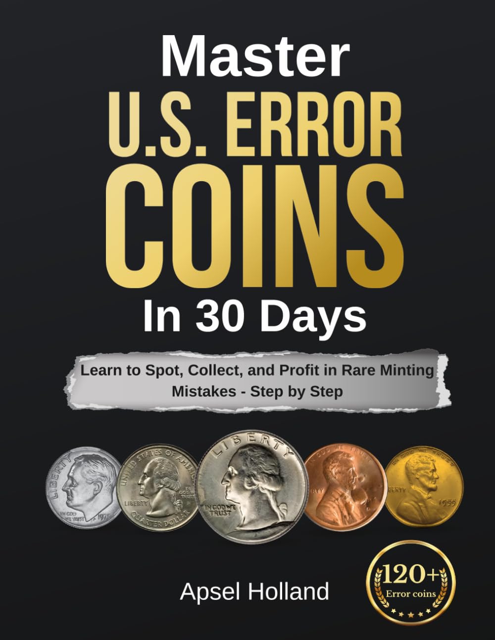 Master US Error Coins in 30 Days: Learn to Spot, Collect, and Profit in Rare Minting Mistakes - Step by Step baixar o livro de graça