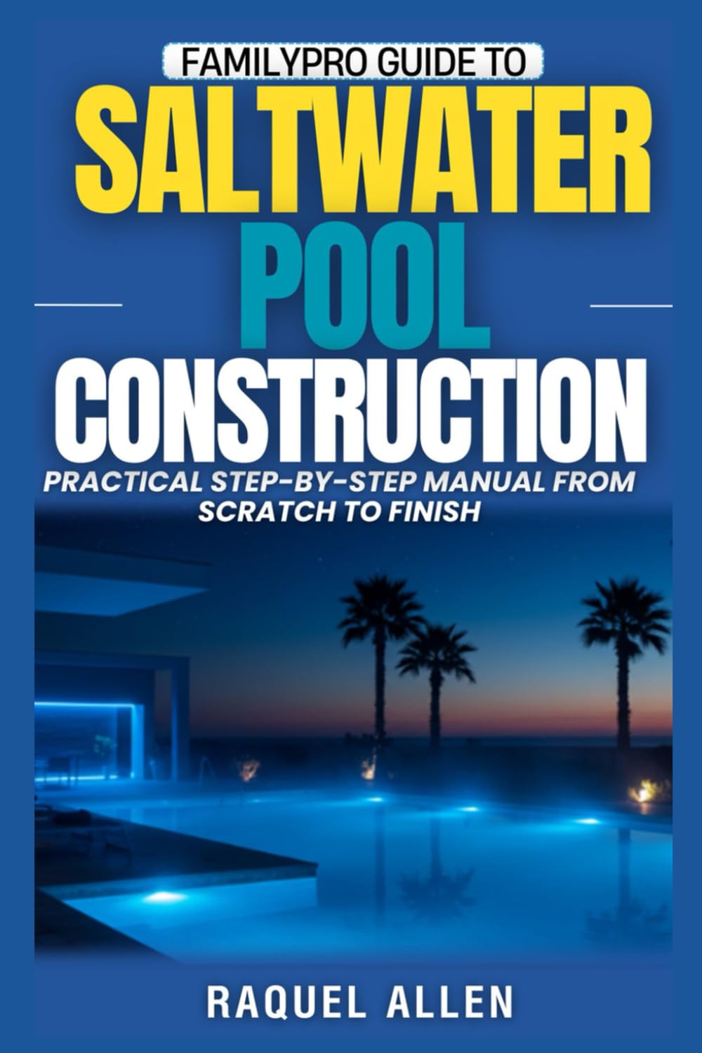 capítulo por capítulo baixar FamilyPro Guide to Saltwater Pool Construction: Practical Step-by-Step Manual from Scratch to Finish (FamilyPro Pool Builder Series)