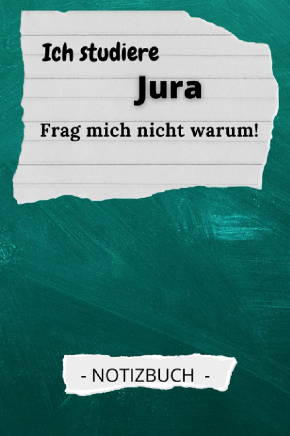 ler totalmente ICH STUDIERE JURA FRAG MICH NICHT WARUM! NOTIZBUCH: A5 Notizbuch kariert | Jura | Studienplaner| Jura Studium | Geschenkidee | Studenten Gadgets (German Edition)