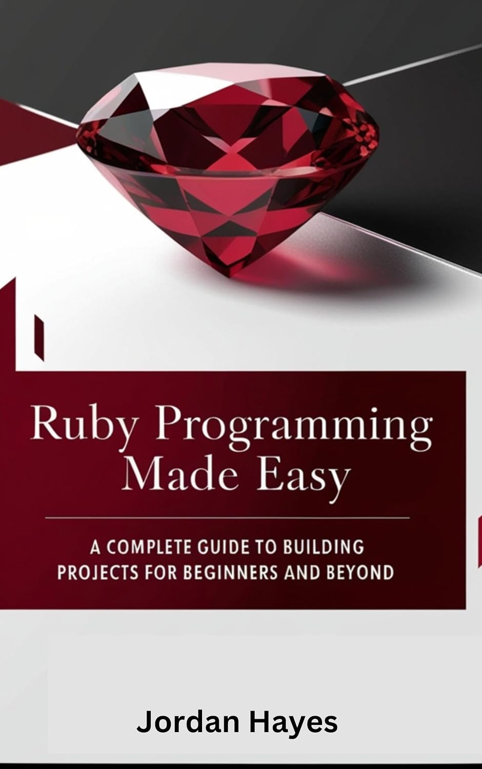 ler totalmente Ruby Programming Made Easy: A Complete Guide to Building Projects for Beginners and Beyond" (English Edition)