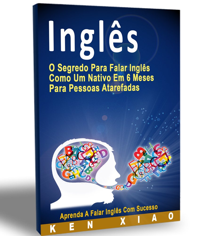 ler totalmente Inglês: O Segredo Para Falar Inglês Como Um Nativo Em 6 Meses Para Pessoas Atarefadas