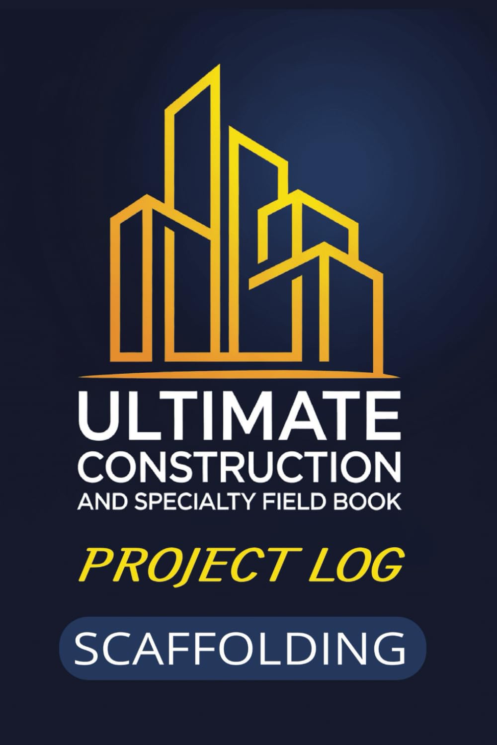 Ultimate Construction and Specialty Field Book:: Scaffolding Project Log