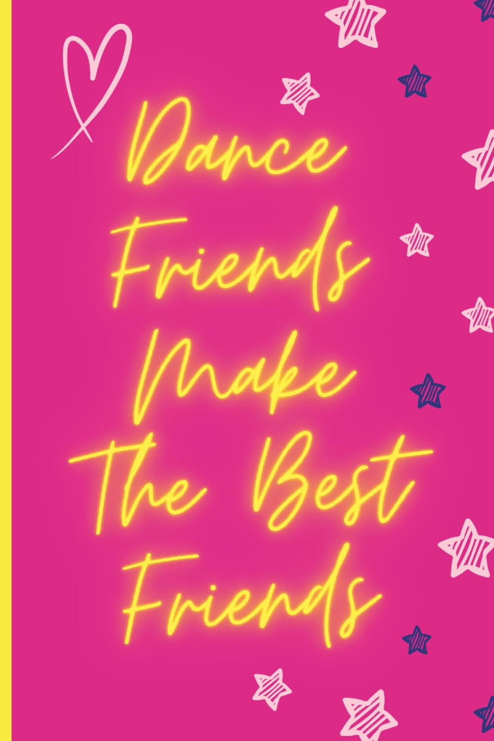 DANCE FRIENDS MAKE THE BEST FRIENDS: Pink and Yellow Star Design Cover Blank Lined Pages Notebook for Dancers who LOVE to Dance Together baixar o livro de graça
