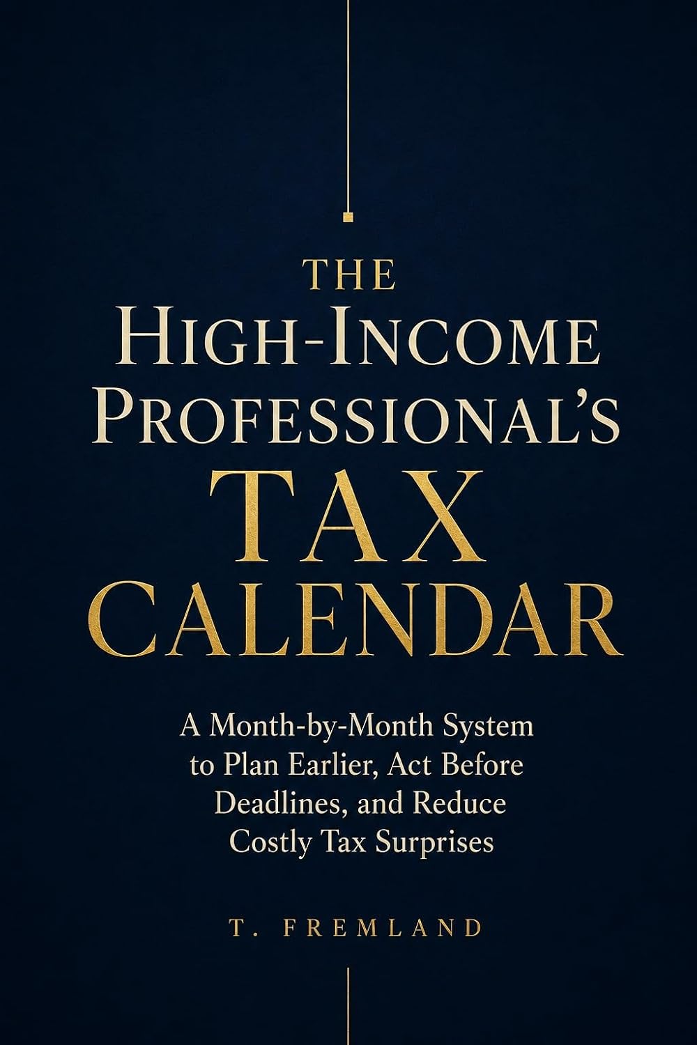THE HIGH‑INCOME PROFESSIONAL’S TAX CALENDAR: A Month‑by‑Month System to Plan Earlier, Act Before Deadlines, and Reduce Costly Tax Surprises (English Edition) baixar o livro de graça