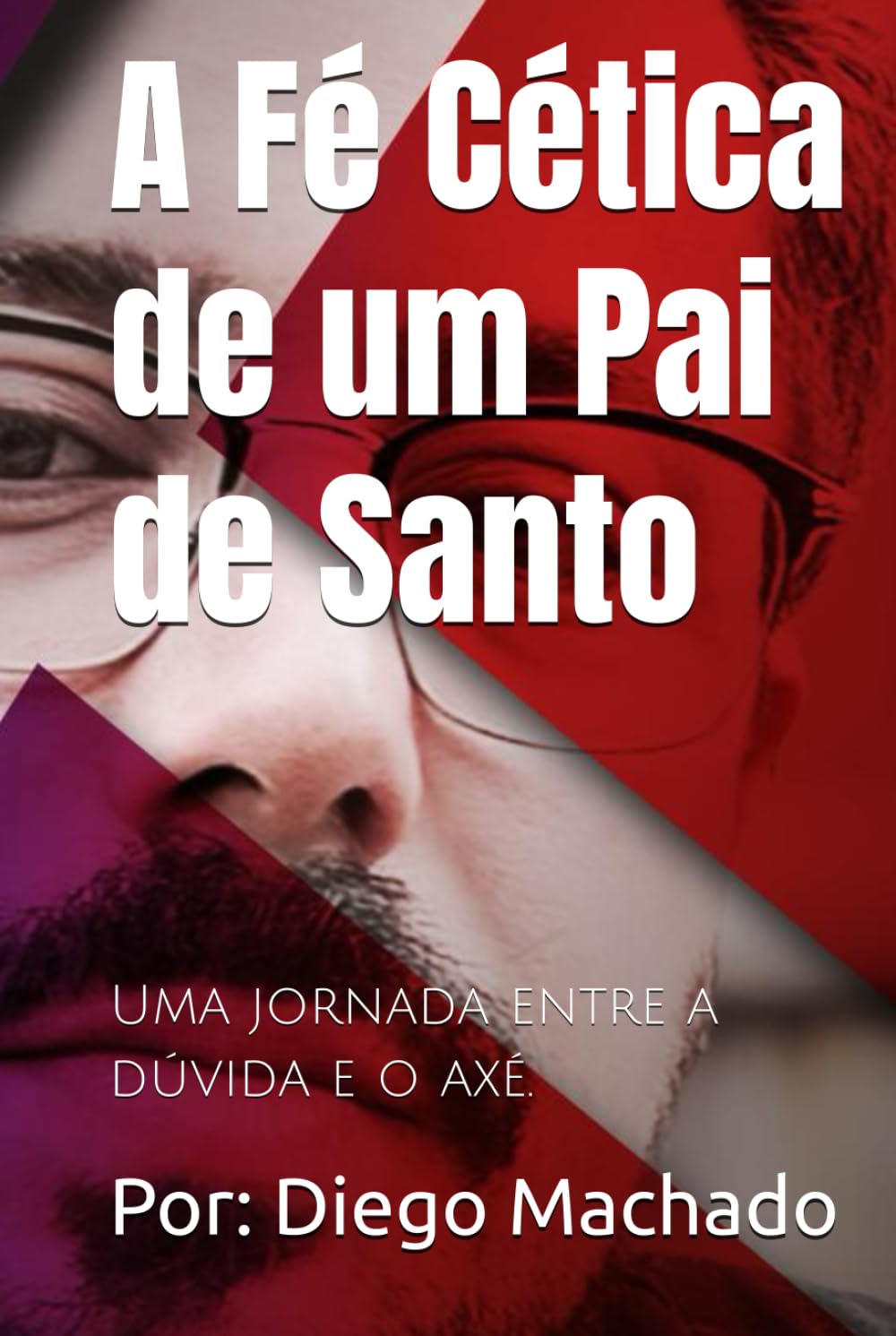 A Fé Cética de um Pai de Santo: Uma jornada entre a dúvida e o axé. (Revolucao) (Portuguese Edition) baixar livro de graça