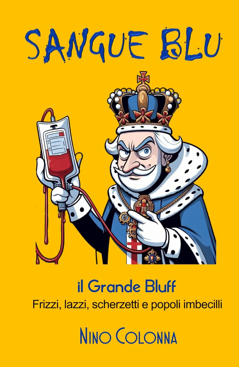 SANGUE BLU: il Grande Bluff - Frizzi, Lazzi, Scherzetti e Popoli li baixar livro de graça