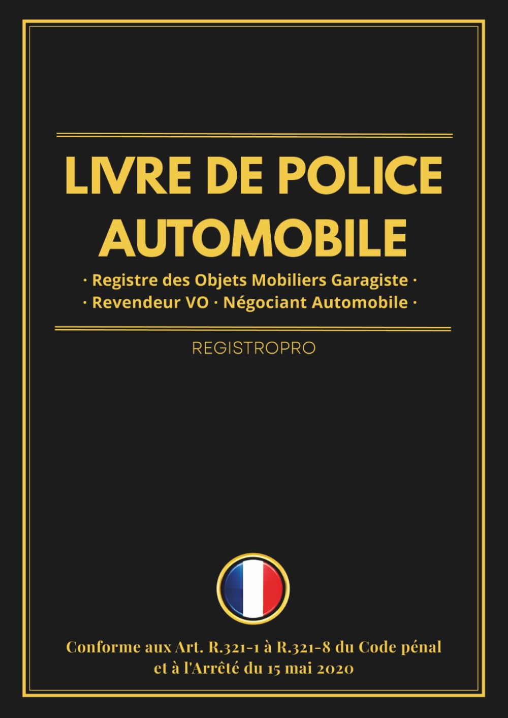 Livre de Police Automobile: Registre obligatoire achat vente véhicules d'occasion conforme à l'Arrêté du 15 mai 2020 - Garagiste, Négociant, Carrossier (French Edition) baixar livro de graça