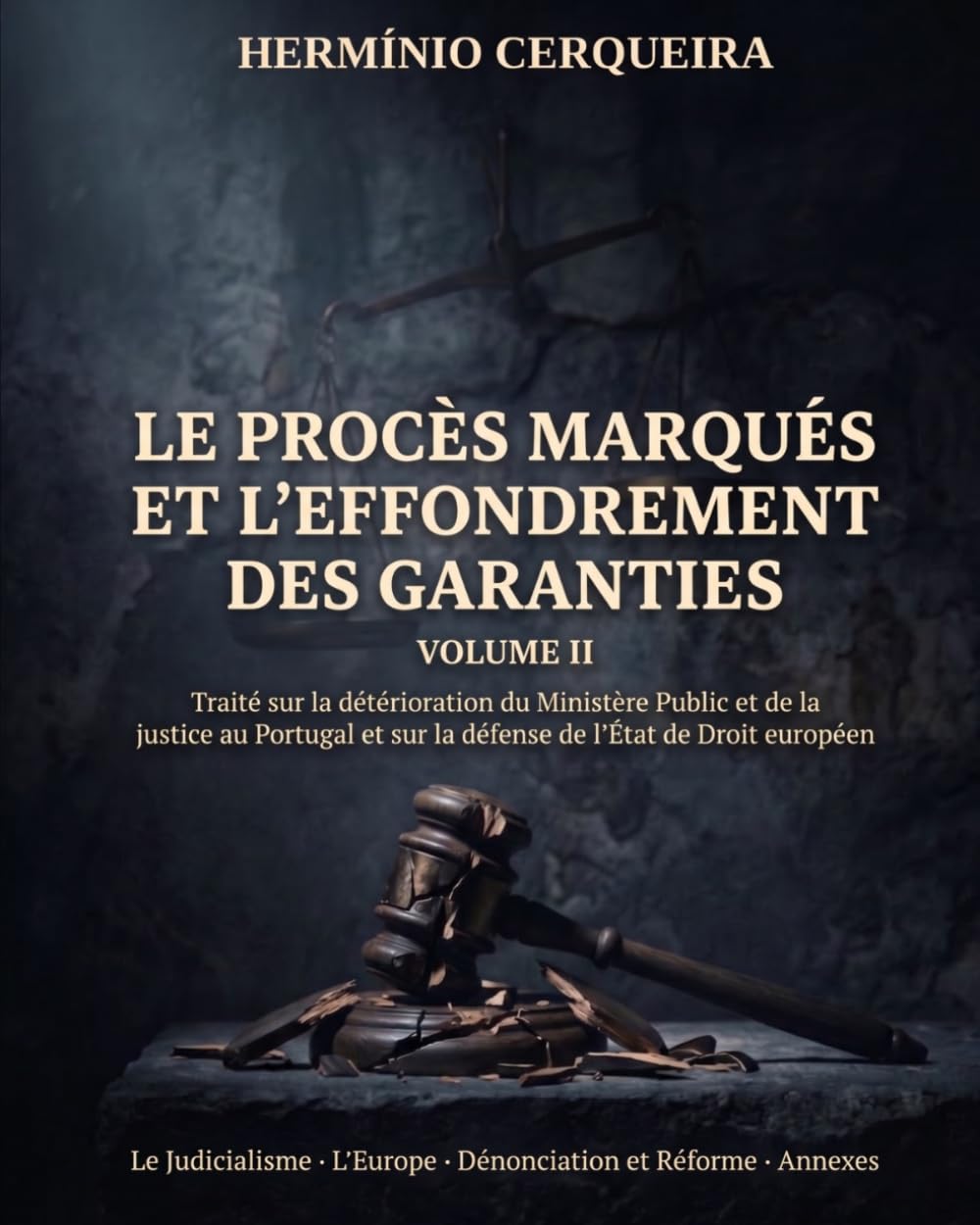 LE PROCESSUS MARQUÊS ET L'EFFONDREMENT DES GARANTIES - VOLUME II: Justicialisme · Europe · Dénonciation et réforme · Annexes (Hermínio Cerqueira - Mes Bouquins) (French Edition) baixar o livro de graça