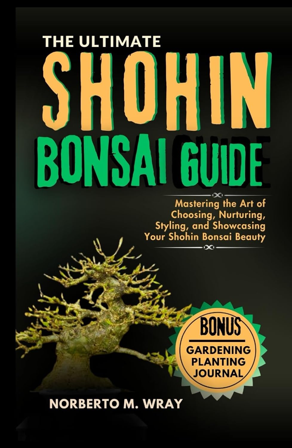 The Ultimate Shohin Bonsai Guide: Mastering the Art of Choosing, Nurturing, Styling, and Showcasing Your Shohin Bonsai Beauty (Grow that your desired Bonsai tree with our Guide) baixar o livro de graça