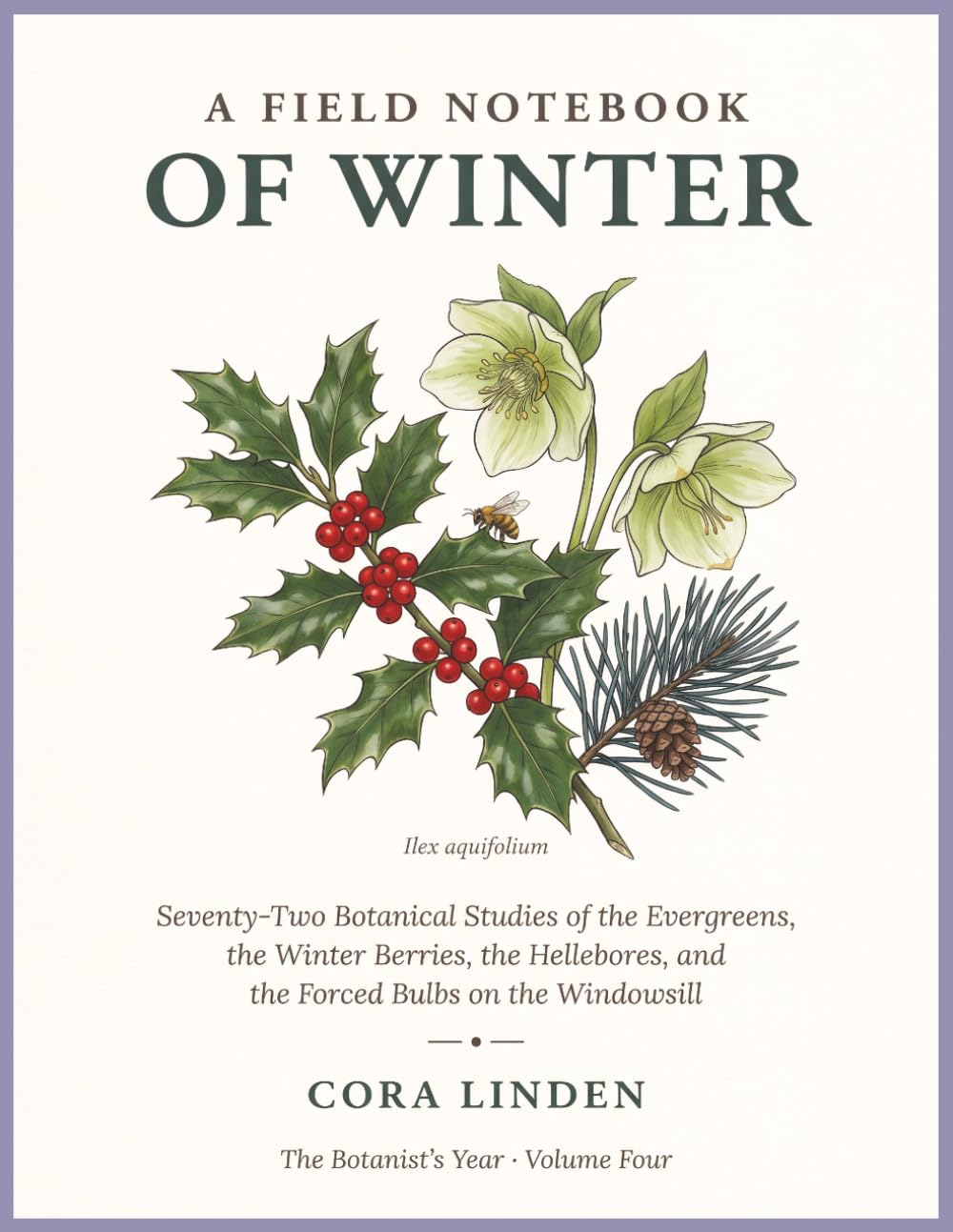 A Field Notebook of Winter: Seventy-Two Botanical Studies of the Evergreens, the Winter Berries, the Hellebores, and the Forced Bulbs on the Windowsill — A Coloring Book (The Botanist's Year) baixar livro de graça