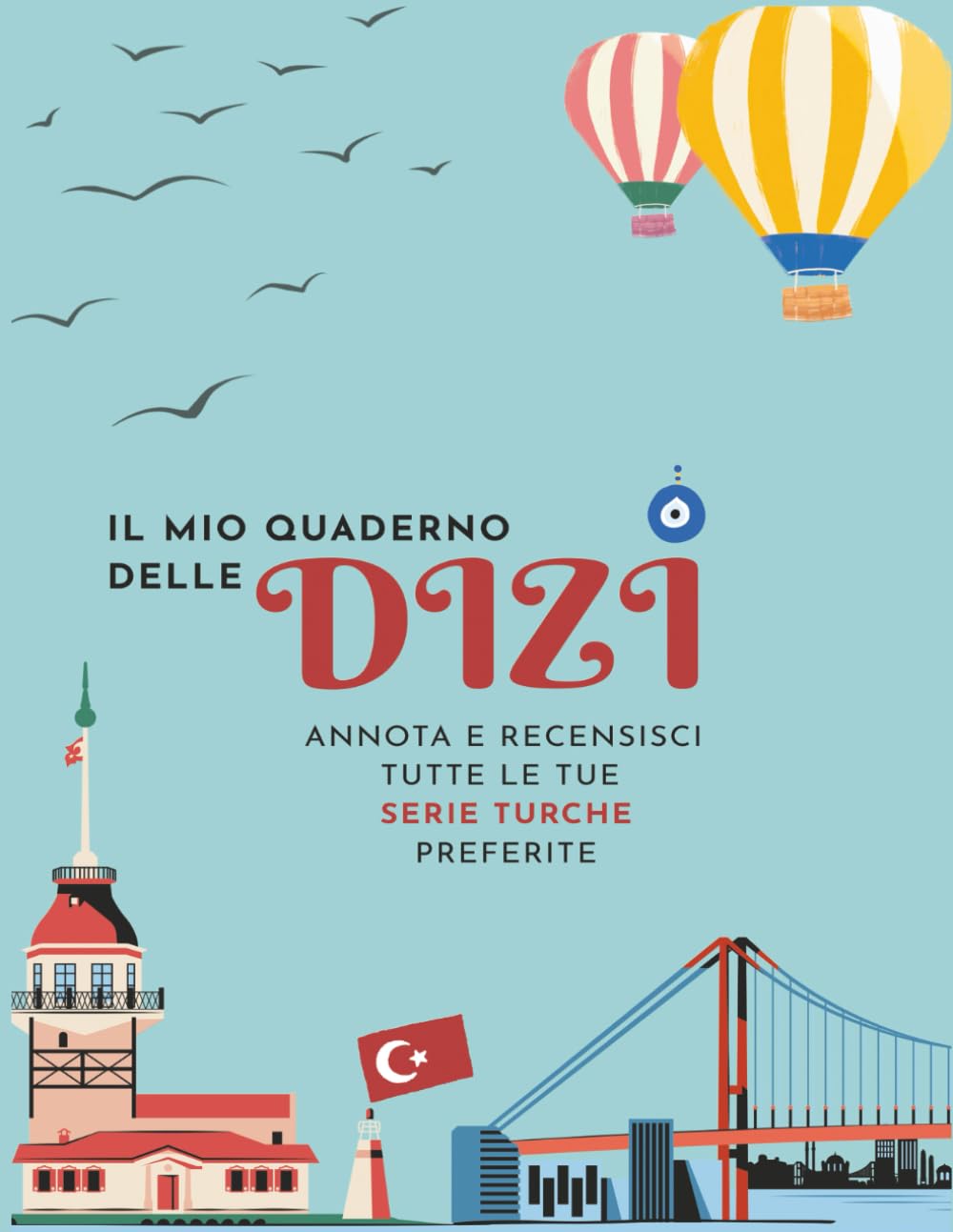 IL MIO QUADERNO DELLE DIZI: per gli appassionati di serie turche: (FORMATO A4) Annota e recensisci tutte le tue serie turche preferite (QUESTO E' SOLO L'INIZIO.) baixar livro de graça