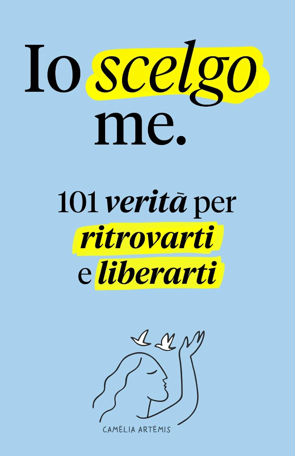 Io scelgo me: 101 Verità per Ritrovarti e Liberarti baixar o livro de graça