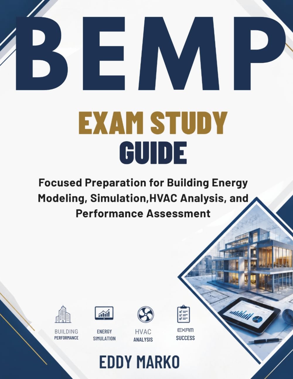 BEMP Exam Study Guide: Focused Preparation for Building Energy Modeling, Simulation, HVAC Analysis, and Performance Assessment baixar o livro de graça