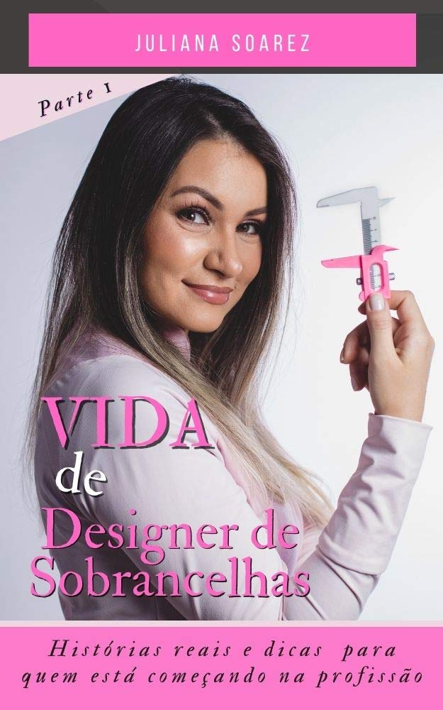 Vida de Designer de Sobrancelhas: Histórias reais e dicas para quem está começando na profissão (Profissão: Designer de Sobrancelhas Livro 1) baixar livro de graça