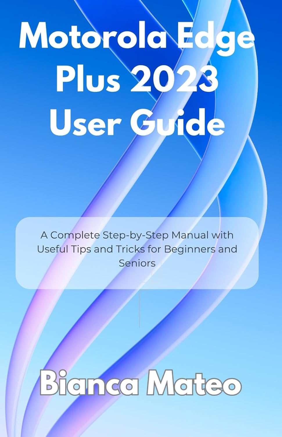ler totalmente Motorola Edge Plus 2023 User Guide: A Complete Step-by-Step Manual with Useful Tips and Tricks for Beginners and Seniors