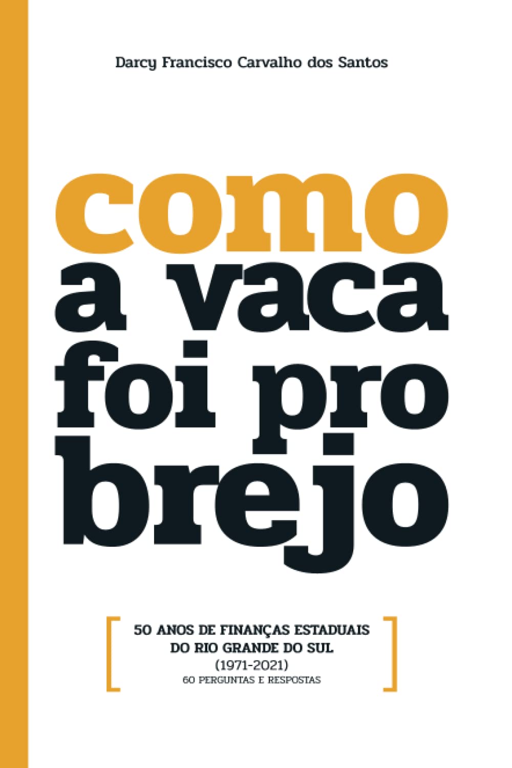 ler totalmente Como a vaca foi pro brejo: 50 anos de finanças estaduais do Rio Grande do Sul (1971-2021): 60 perguntas e respostas (Portuguese Edition)