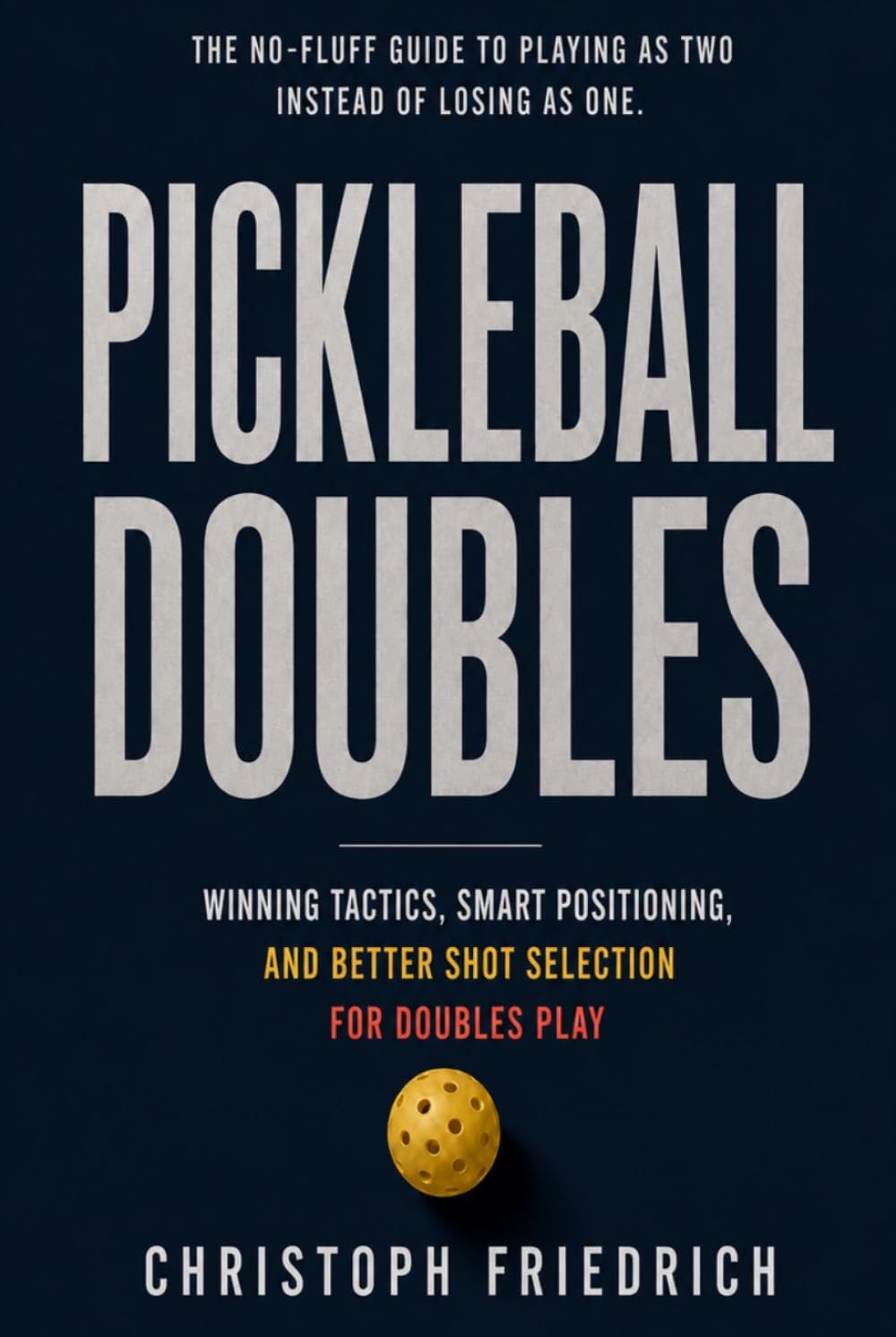 Pickleball Doubles: Winning Tactics, Smart Positioning, and Better Shot Selection for Doubles Play (The Complete Pickleball Series) baixar o livro de graça
