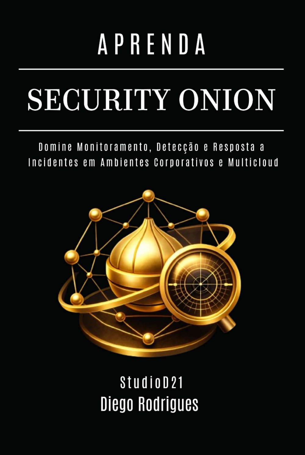 capítulo por capítulo baixar APRENDA SECURITY ONION: Domine Monitoramento, Detecção e Resposta a Incidentes em Ambientes Corporativos e Multicloud (kali lINUX & frameworks brasil) (Portuguese Edition)