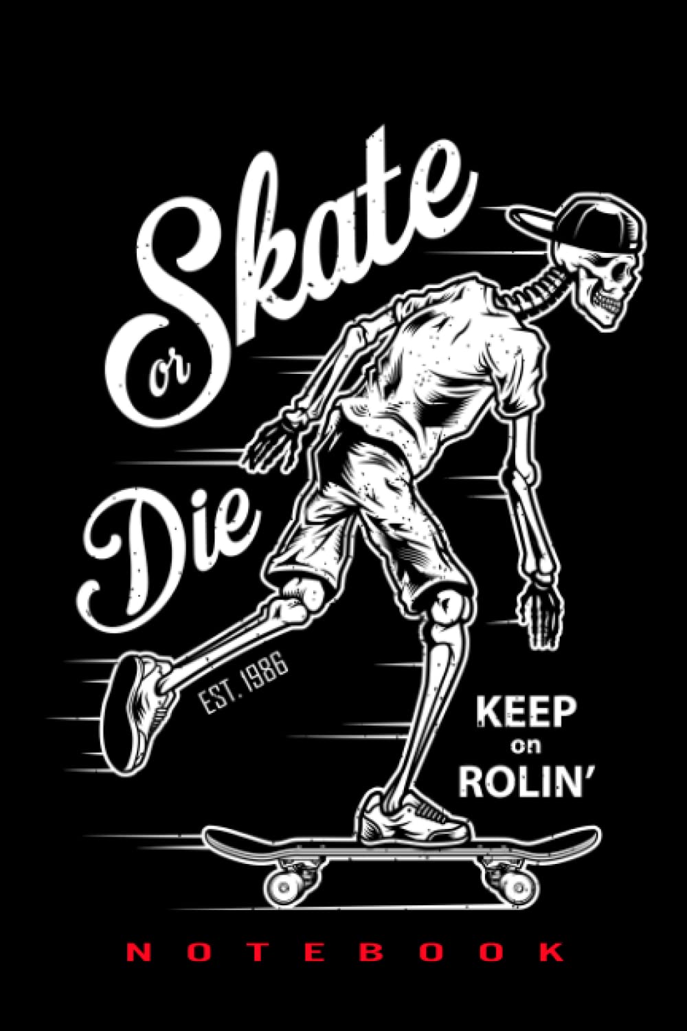 ler totalmente Skate Or Die Keep On Rolin': Notebook Skate Or Die Keep On Rolin' Varsity Blank Lined | 6x9 Inch | 120 Pages (Journal, Composition Book)