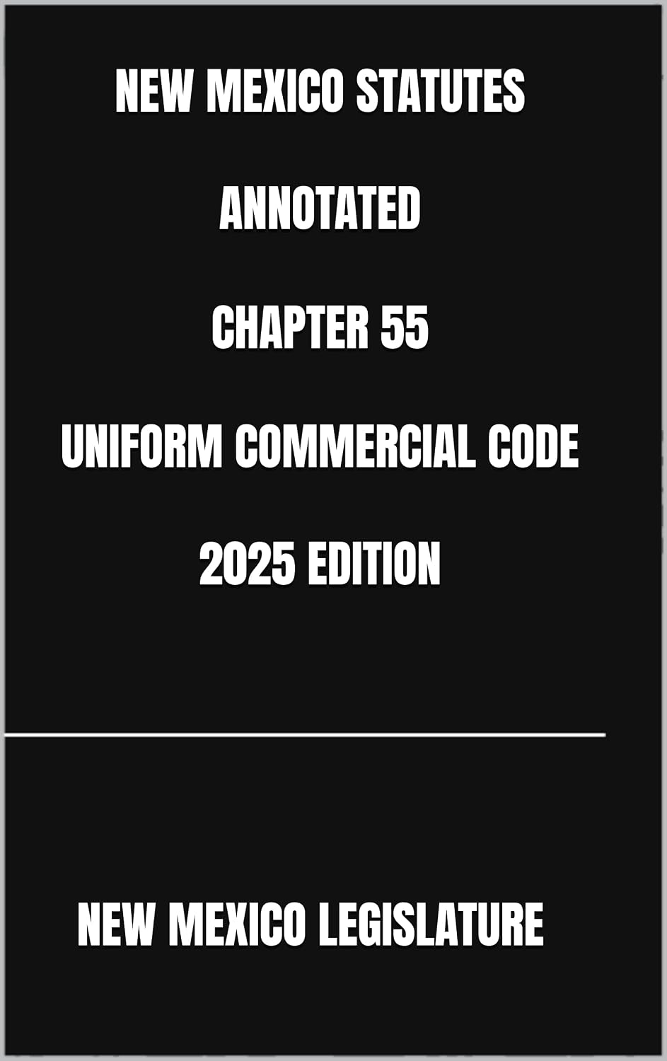 capítulo por capítulo baixar NEW MEXICO STATUTES ANNOTATED CHAPTER 55 UNIFORM COMMERCIAL CODE 2025 EDITION (English Edition)