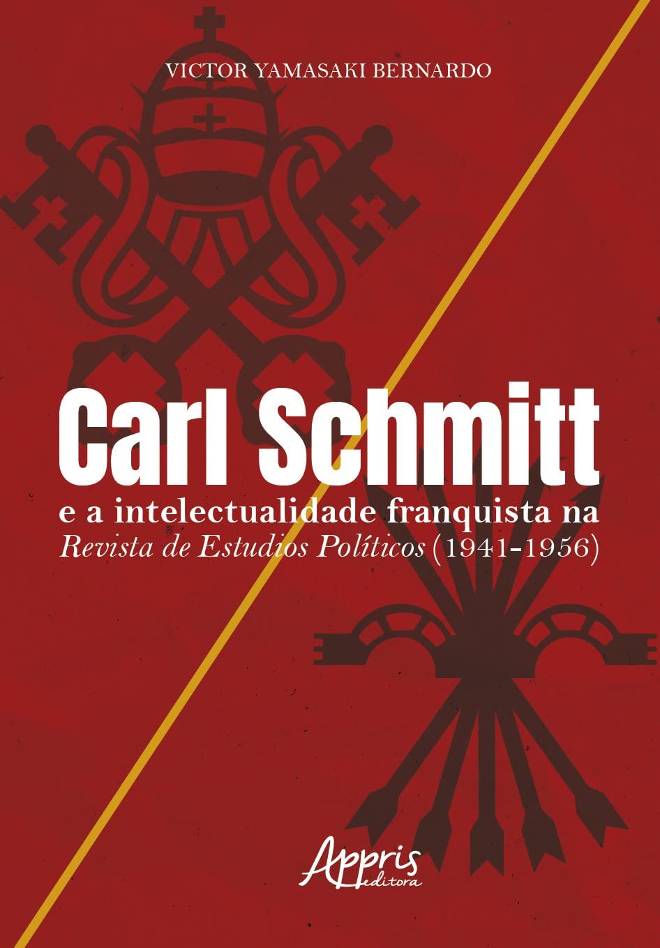 Carl Schmitt e a intelectualidade franquista na Revista de Estudios Políticos (1941-1956) baixar livro de graça