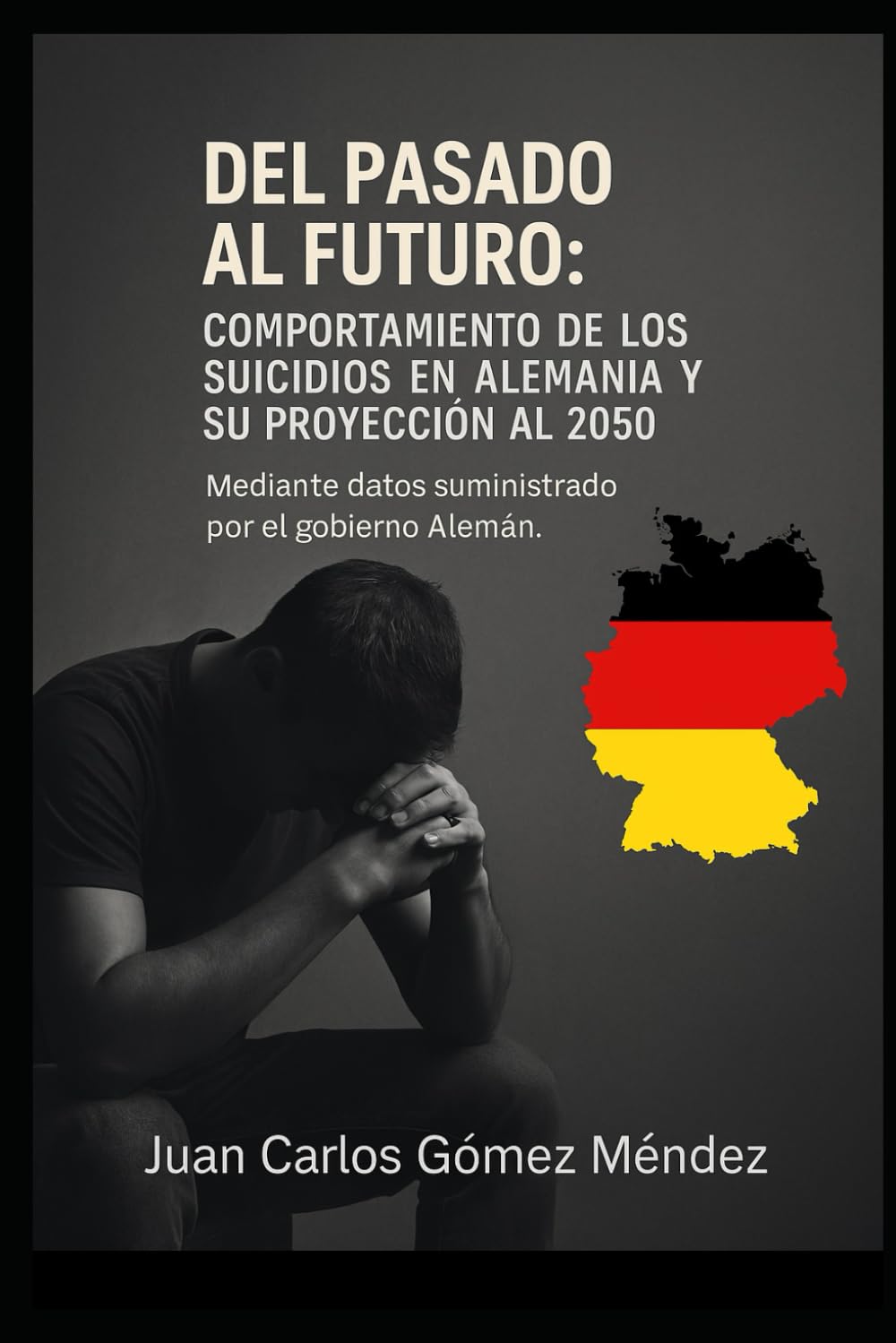 Del Pasado al Futuro: Comportamiento de los Suicidios en Alemania y su Proyección al 2050: Mediante datos suministrado por el gobierno Alemán. (Criminología) (Spanish Edition) baixar livro de graça