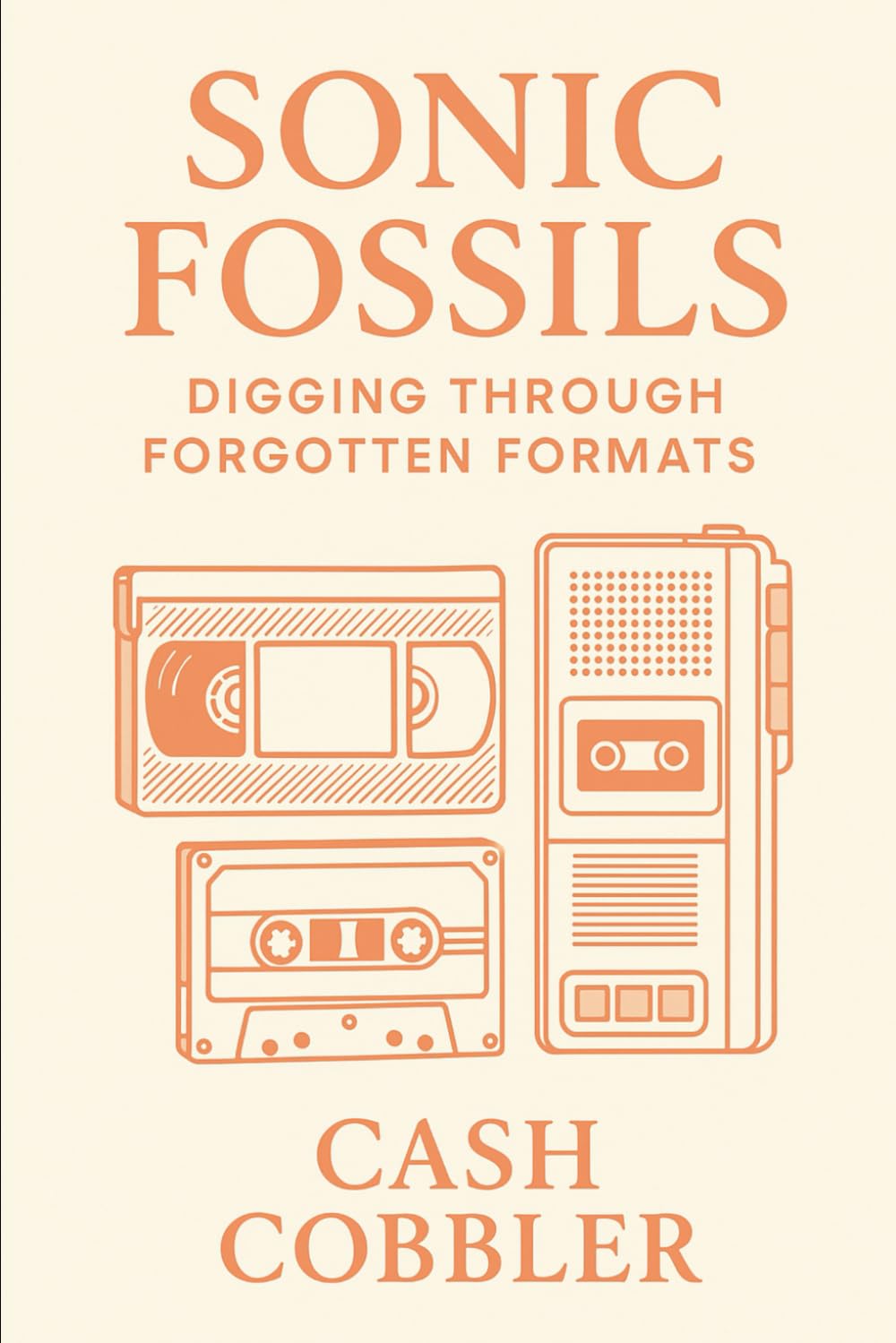 Sonic Fossils: Digging Through Forgotten Formats (Cash Cobbler's Kitchen: Beatmaker's Series) baixar o livro de graça