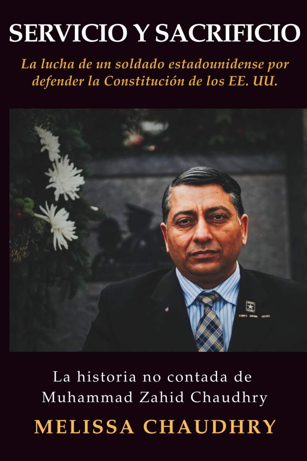 Servicio y Sacrificio: La lucha de un soldado estadounidense por defender la Constitución de los EE. UU.: La historia no contada de Muhammad Zahid Chaudhry (Spanish Edition) baixar o livro de graça