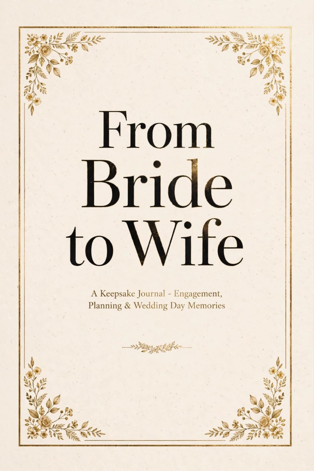 From Bride to Wife: A Keepsake Journal - Engagement, Planning and Wedding Day Memories | Bridal Shower Gift for Bride baixar livro de graça