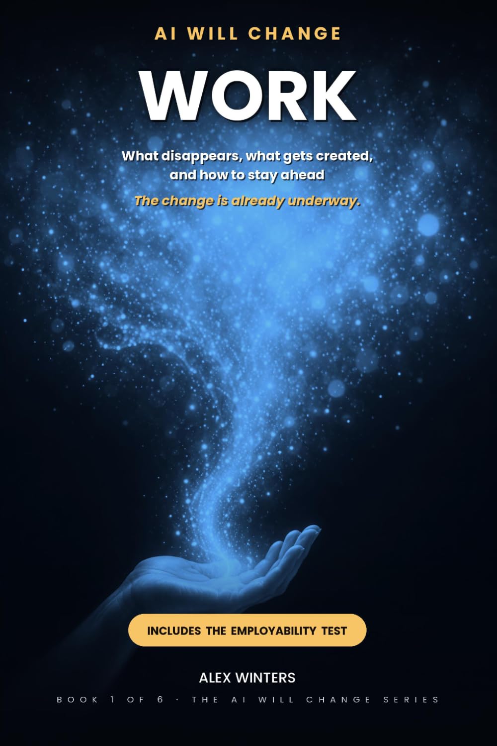 AI Will Change Work: What Disappears, What Gets Created, and How to Stay Ahead (The AI Will Change Series) baixar livro de graça