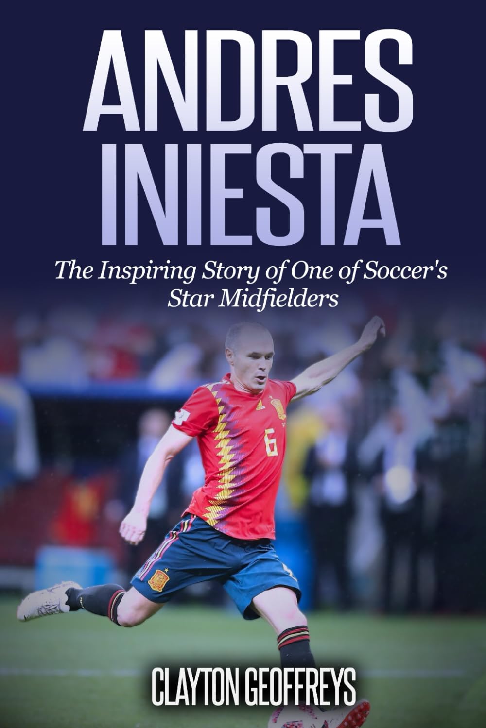ler totalmente Andres Iniesta: The Inspiring Story of One of Soccer's Star Midfielders (Soccer Biography Books)