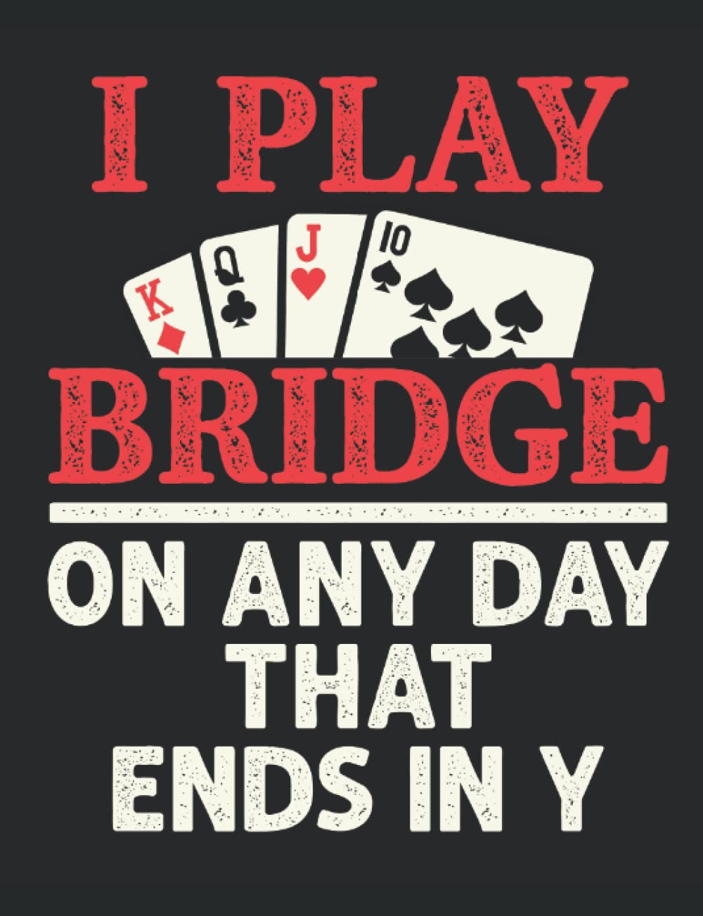 I Play Bridge On Any Day that Ends in Y: Bridge Player Notebook, Blank Paperback Lined Book to Write in, Bridge Game Gift, college ruled baixar o livro de graça