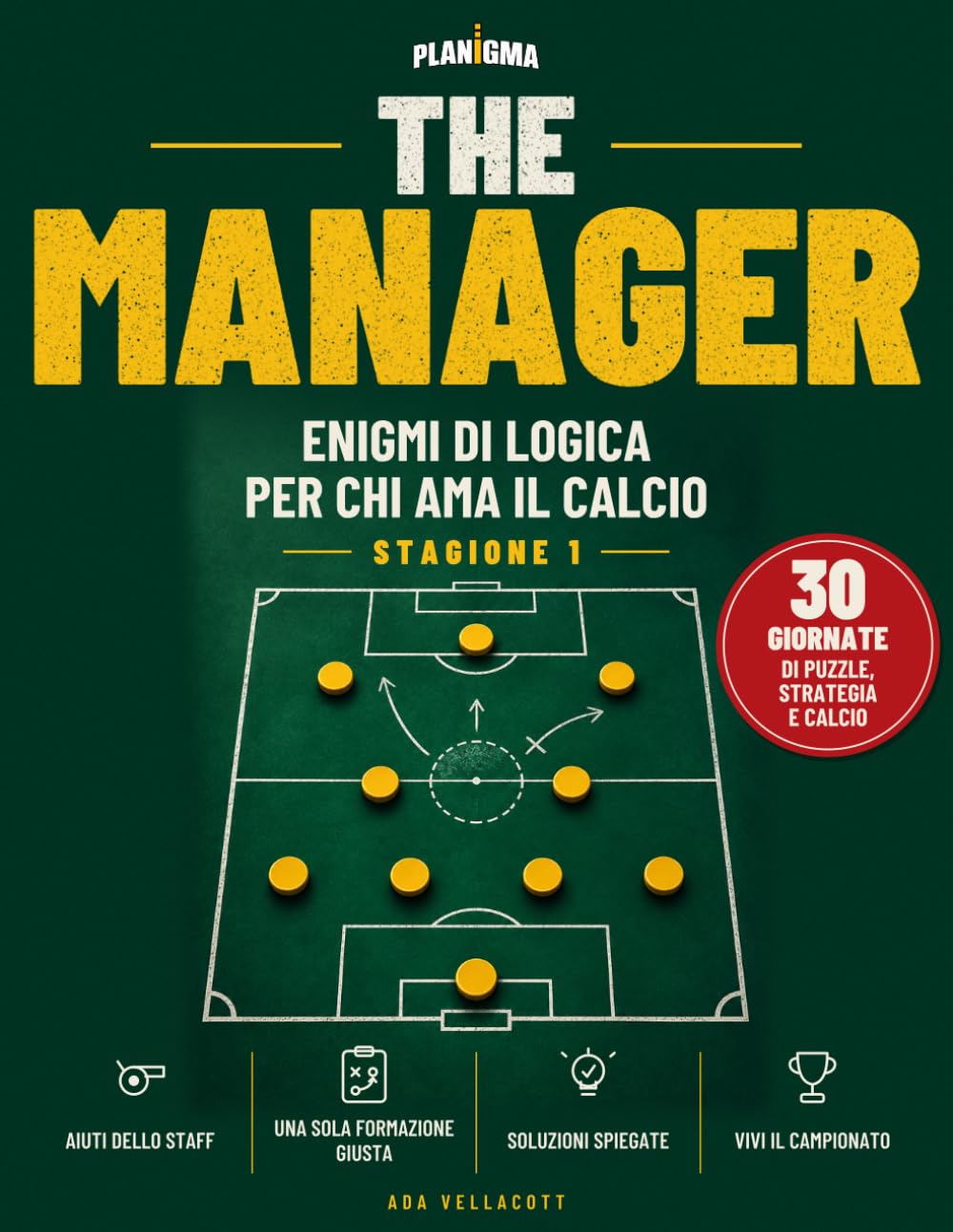 The Manager: Enigmi di logica per chi ama il calcio: sei tu il mister. 30 giornate, trova la formazione giusta in ogni partita. Giochi di logica per... (Planigma: The Manager) (Italian Edition) baixar o livro de graça