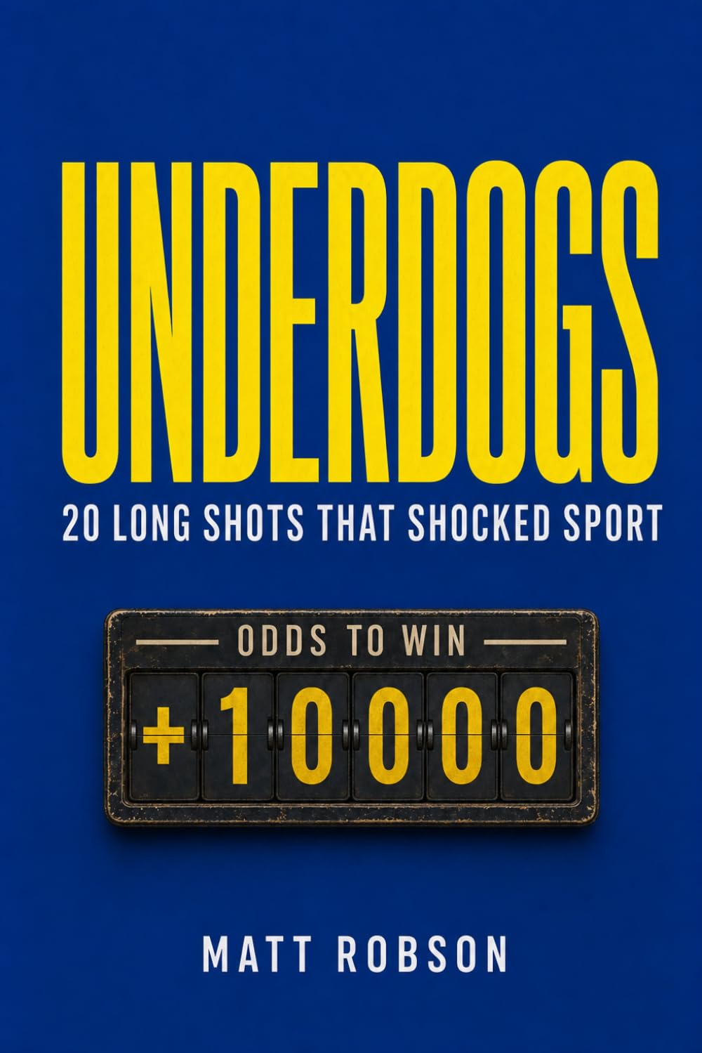 capítulo por capítulo baixar UNDERDOGS 20 Long Shots That Shocked Sport: The True Stories Behind Impossible Victories, Unlikely Champions and the Greatest Upsets in Sporting History