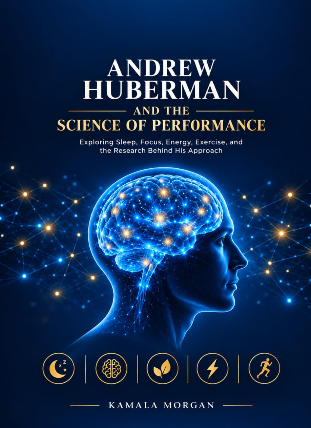 ANDREW HUBERMAN AND THE SCIENCE OF PERFORMANCE: Exploring Sleep, Focus, Energy, Exercise, and the Research Behind His Approach baixar livro de graça