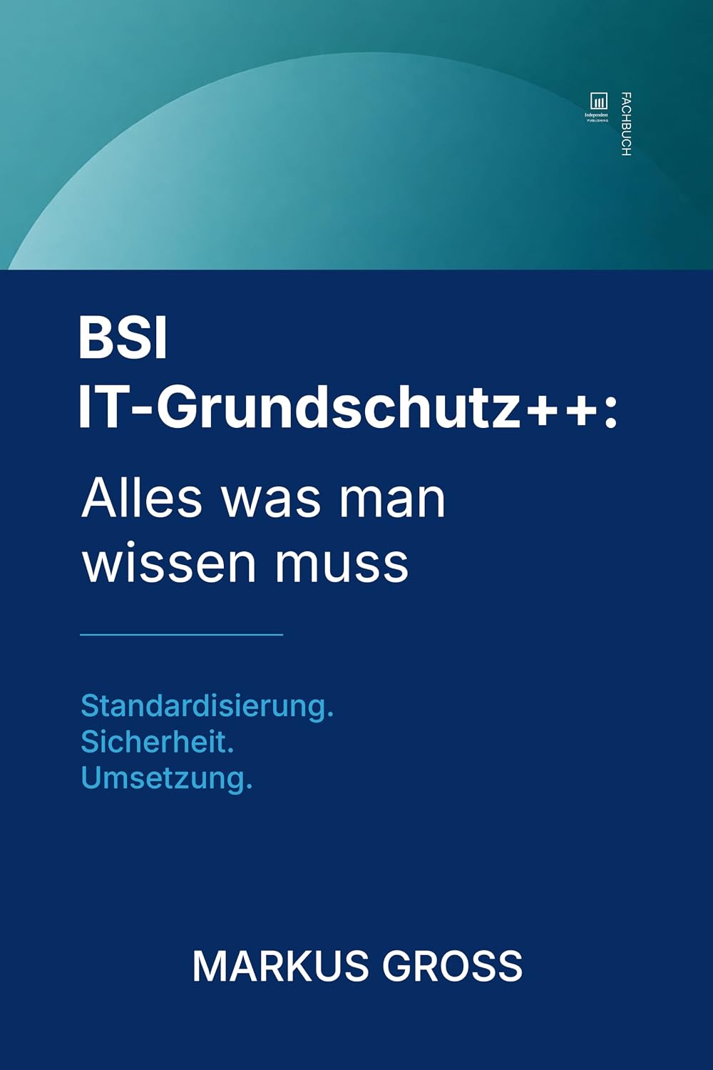 ler totalmente BSI IT-Grundschutz++: Alles was man wissen muss: Struktur. Absicherung. Nachweisbarkeit. (German Edition)