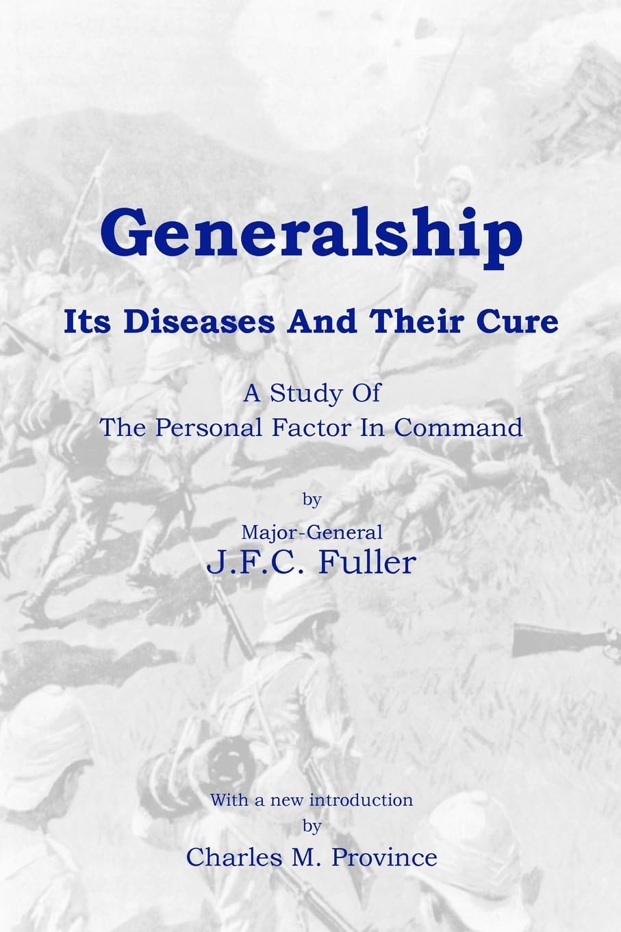 Generalship: Its Diseases and Their Cure: A Study of the Personal Factor in Command baixar livro de graça