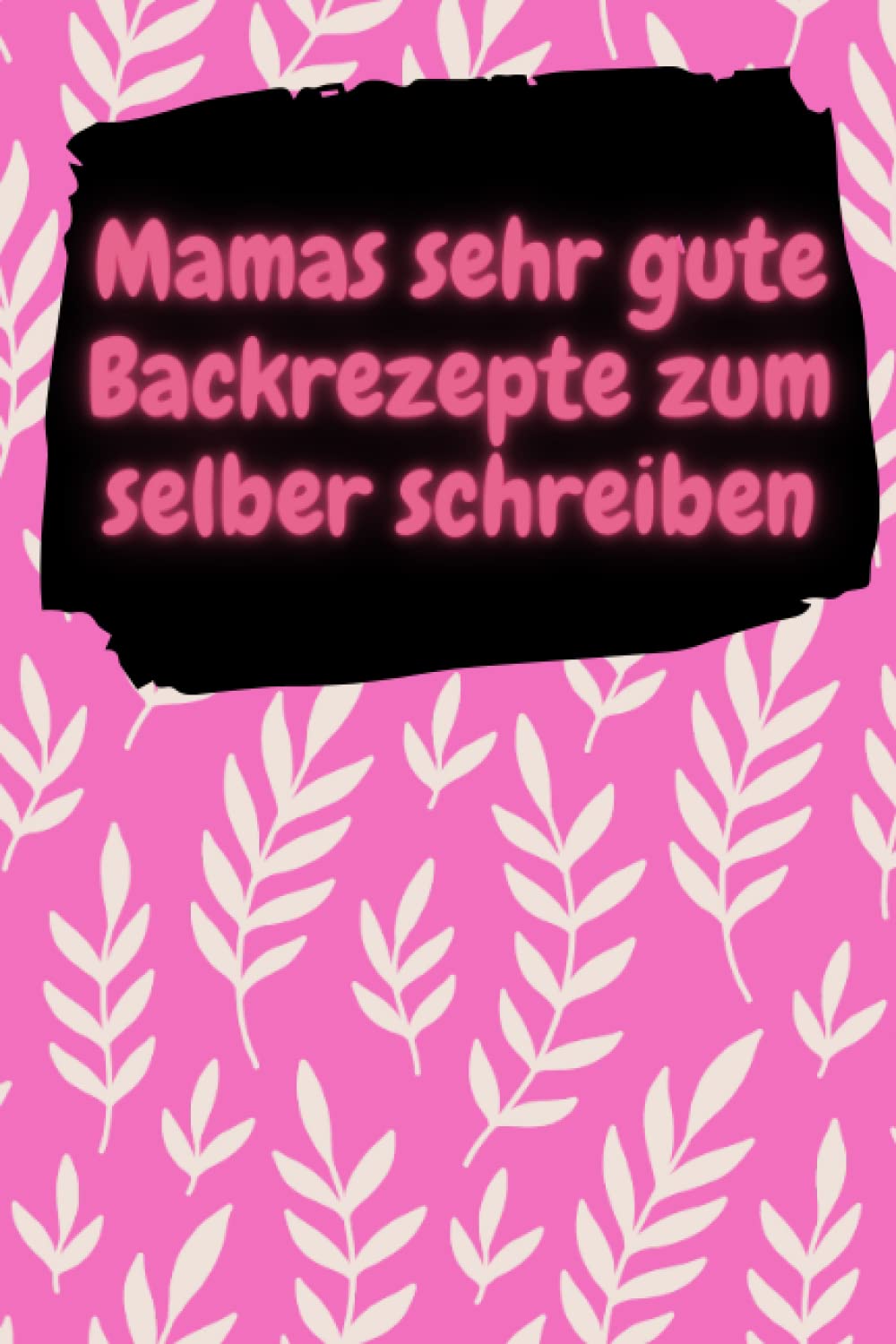 Mamas sehr gute Backrezepte zum selberschreiben: notizbuch Backrezepte (German Edition) baixar livro de graça