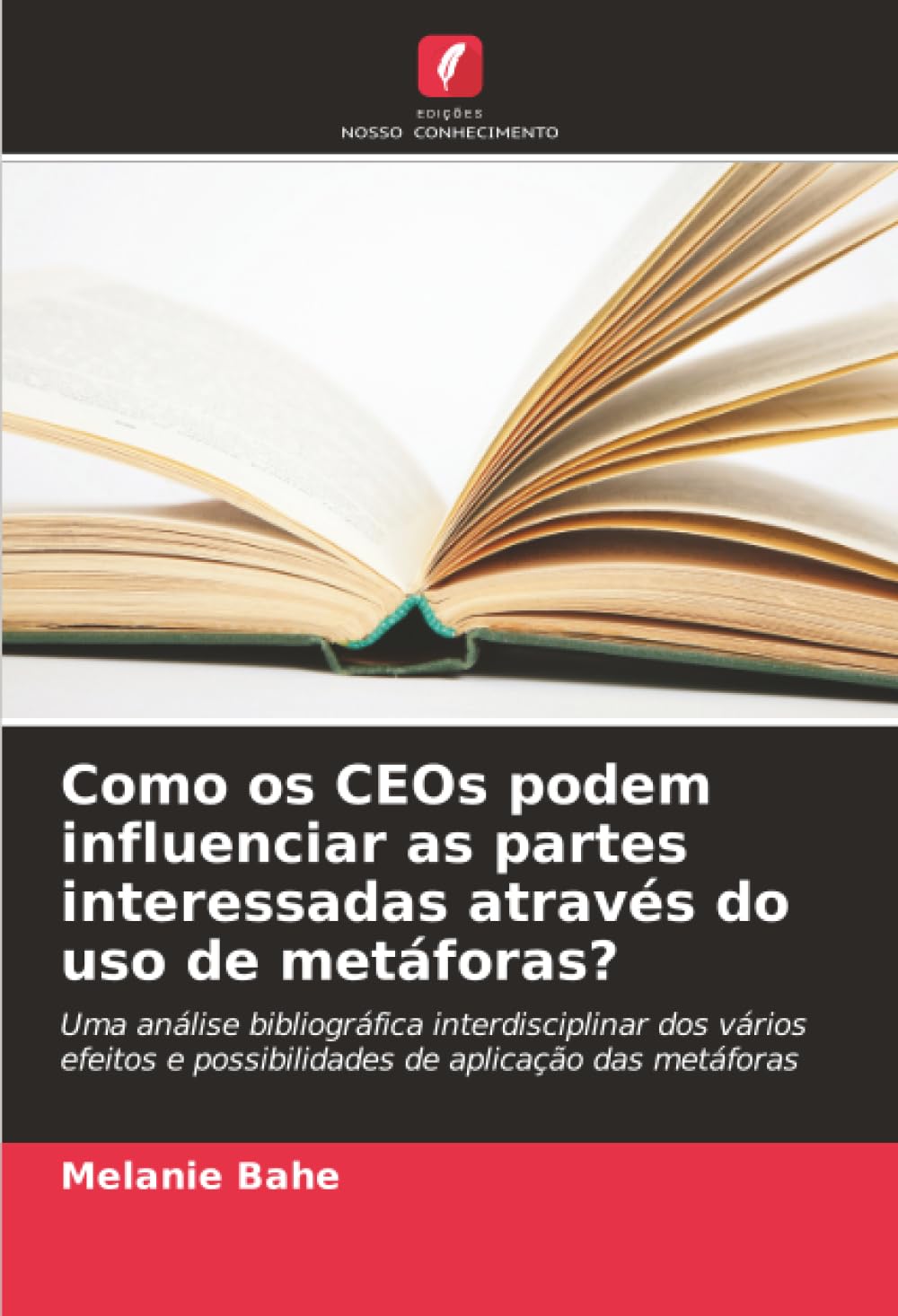 Como os CEOs podem influenciar as partes interessadas através do uso de metáforas?: Uma análise bibliográfica interdisciplinar dos vários efeitos e possibilidades de aplicação das metáforas baixar o livro de graça