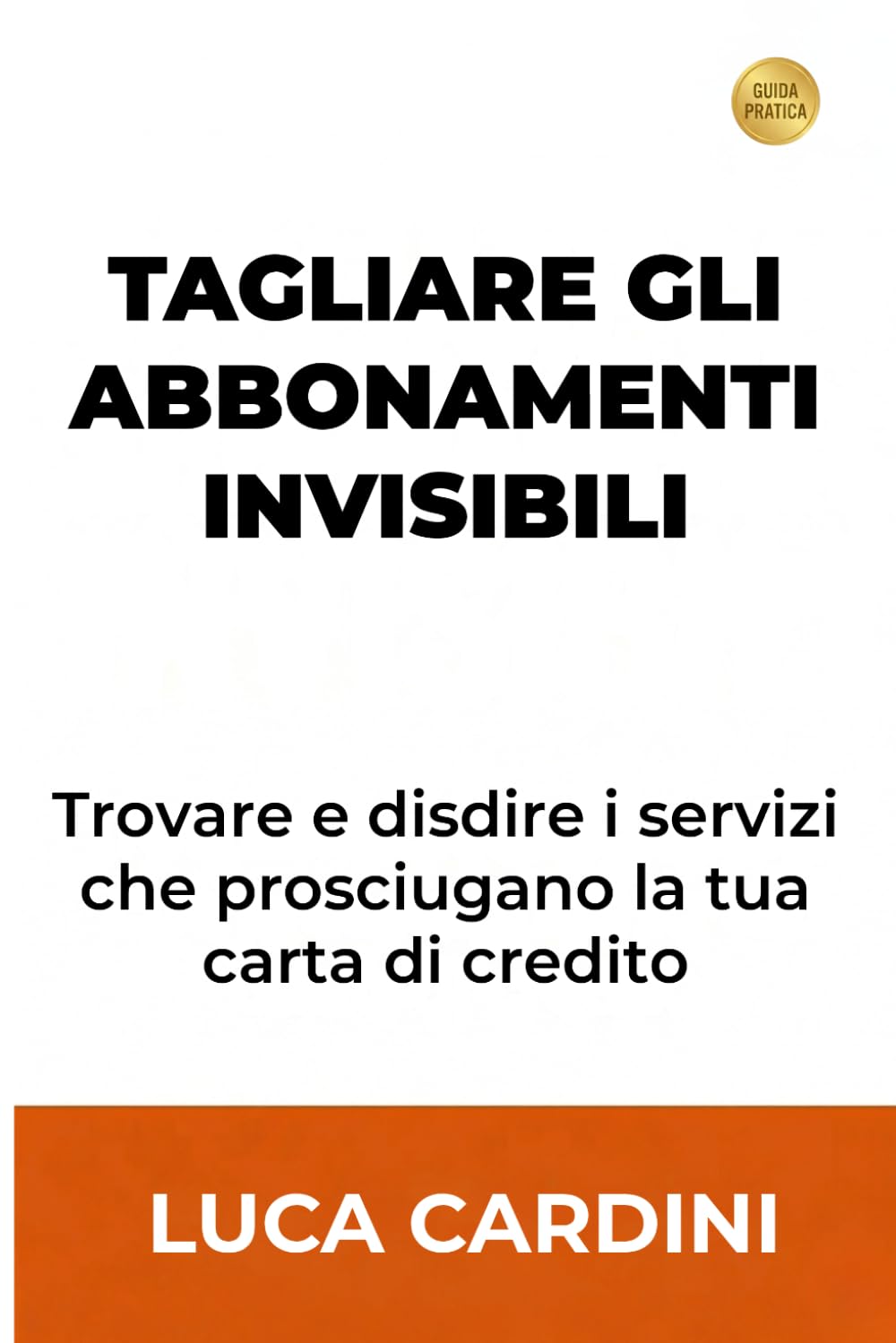 ler totalmente Tagliare gli Abbonamenti Invisibili: Recupera soldi ogni mese bloccando i rinnovi automatici con un metodo pratico per gestire le tue finanze personali (Italian Edition)