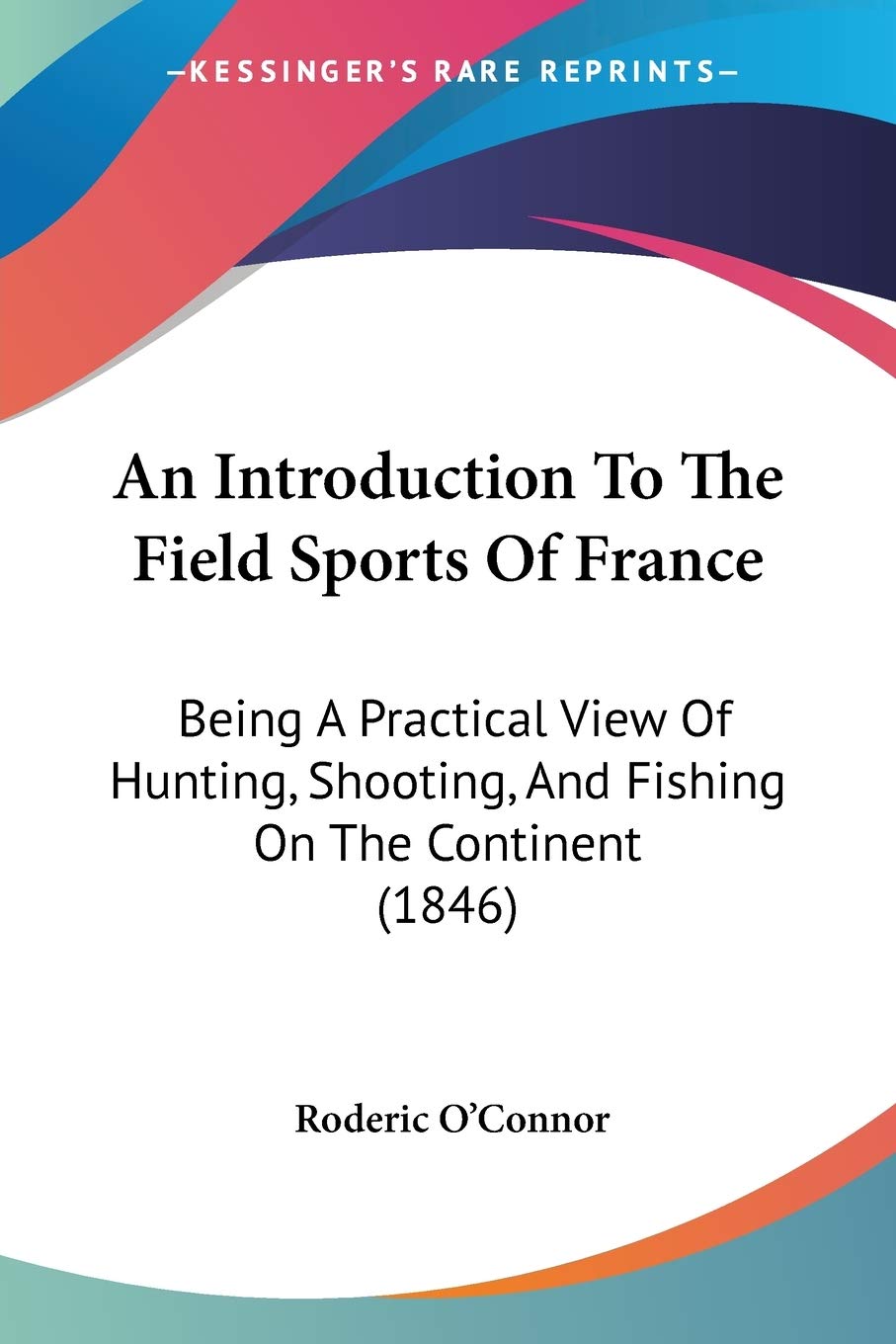 capítulo por capítulo baixar An Introduction To The Field Sports Of France: Being A Practical View Of Hunting, Shooting, And Fishing On The Continent (1846)
