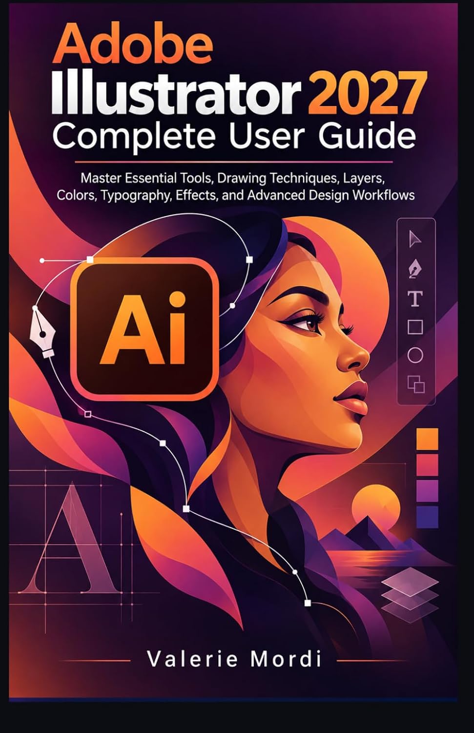 capítulo por capítulo baixar Adobe Illustrator 2027 Complete User Guide: Master Essential Tools, Drawing Techniques, Layers, Colors, Typography, Effects, and Advanced Design Workflows
