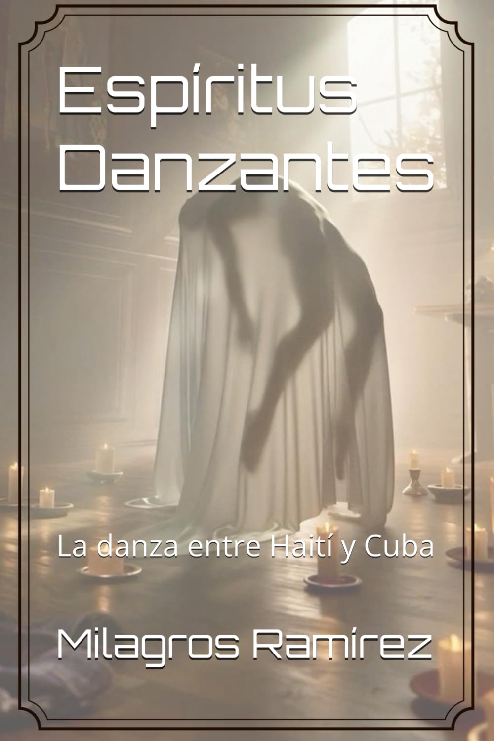Espíritus Danzantes: La danza entre Haití y Cuba (Spanish Edition) baixar o livro de graça