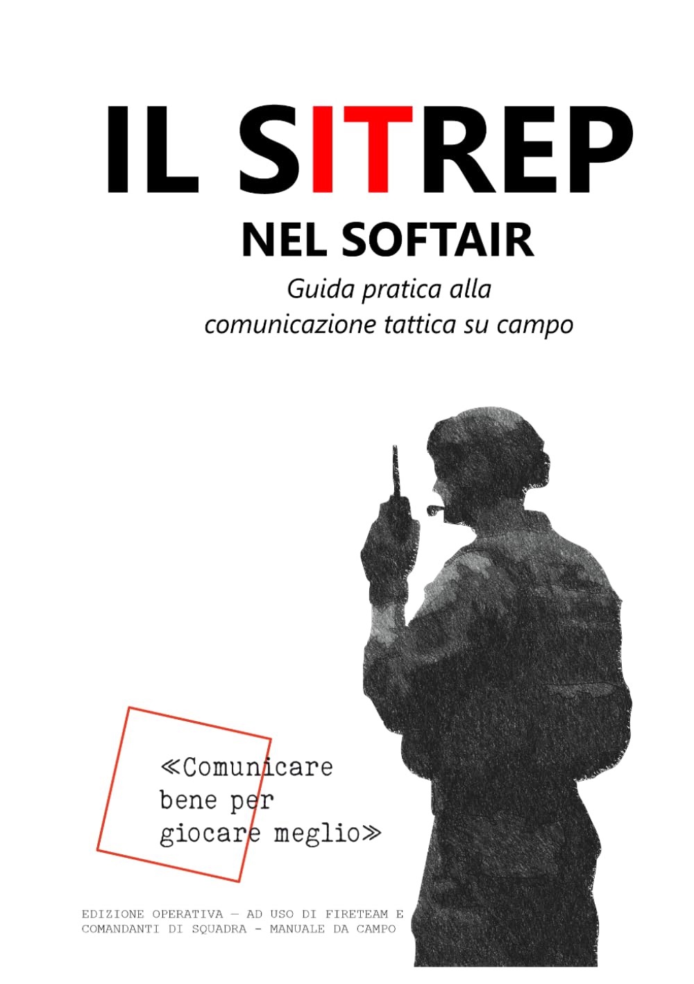 IL SITREP NEL SOFTAIR: Guida pratica alla comunicazione tattica su campo (Italian Edition) baixar o livro de graça