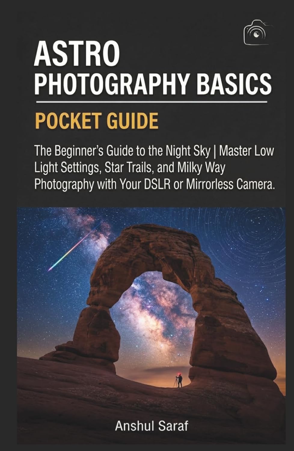 ler totalmente Astro Photography Basics: The Beginner's Guide to the Night Sky | Master Low Light Settings, Star Trails, and Milky Way Photography with Your DSLR or... The Ultimate Pocket Guide for Beginners)