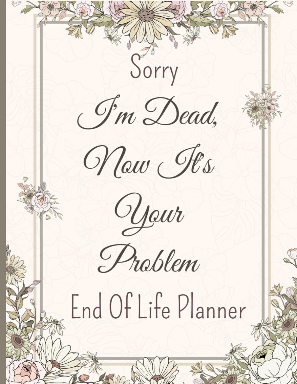 Sorry, I’m Dead. Now It’s Your Problem!: The End-of-Life Planner Record Book is a simple yet meaningful way to support your loved ones. baixar o livro de graça
